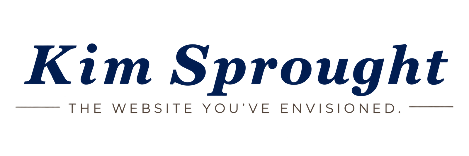 Kim Sprought — The website you’ve envisioned.